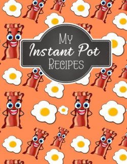 My Instant Pot Recipes: Blank Instant Pot Recipes Cook Book Journal Diary Notebook Cooking Gift  ...