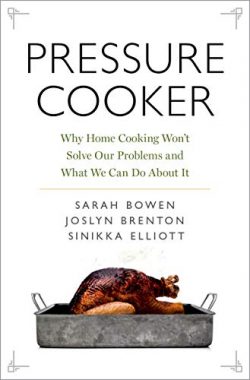 Pressure Cooker: Why Home Cooking Won’t Solve Our Problems and What We Can Do About It