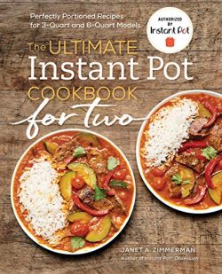 The Ultimate Instant Pot® Cookbook for Two: Perfectly Portioned Recipes for 3-Quart and 6-Quart  ...